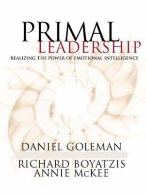 Primal Leadership: Realizing the Power of Emoti... 1559277432 Book Cover