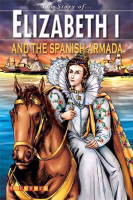 The Story of Elizabeth I & the Spanish Armada 1846960045 Book Cover