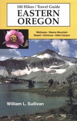 100 Hikes/Travel Guide : Eastern Oregon 0967783011 Book Cover