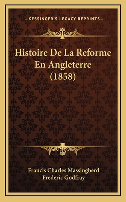 Histoire De La Reforme En Angleterre (1858) [French] 1167871715 Book Cover