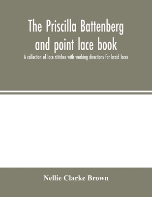 The Priscilla Battenberg and point lace book; a... 9354001947 Book Cover