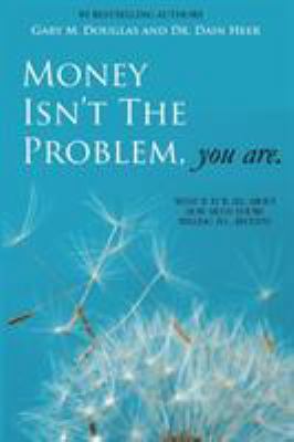 Money Isn't the Problem, You Are 1939261066 Book Cover