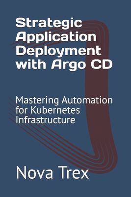 Strategic Application Deployment with Argo CD: ... B0DQWWNNTQ Book Cover