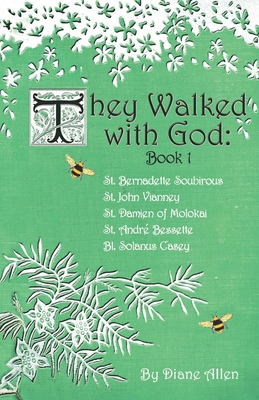 They Walked with God: St. Bernadette Soubirous,... 0983710597 Book Cover
