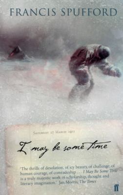 I May Be Some Time : Ice and the English Imagin... 0571218652 Book Cover