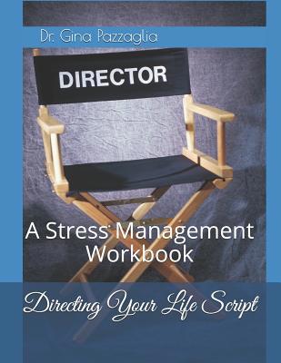 Directing Your Life Script: A Stress Management... 1517792487 Book Cover