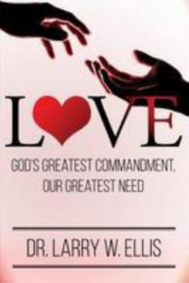 Love: God's Greatest Commandment, Our Greatest ... 1981759204 Book Cover