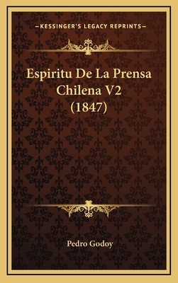 Espiritu De La Prensa Chilena V2 (1847) [Spanish] 1168618444 Book Cover