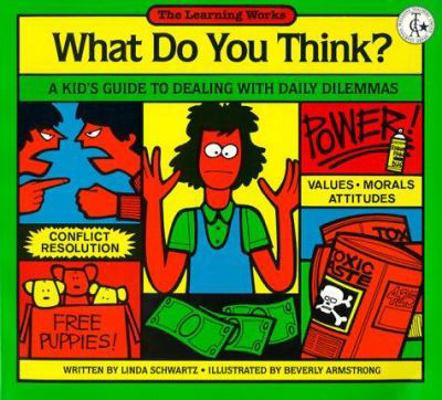 What Do You Think?: A Kid's Guide to Dealing wi... 0881602248 Book Cover