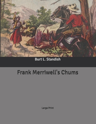 Frank Merriwell's Chums: Large Print B086PTDWZK Book Cover