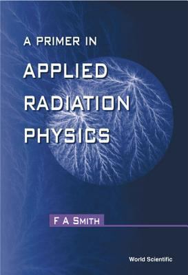 A Primer of Applied Radiation Physics 981023712X Book Cover