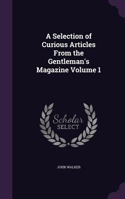 A Selection of Curious Articles from the Gentle... 1347249249 Book Cover