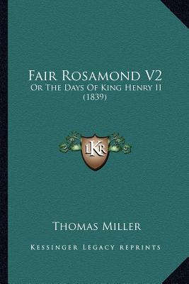 Fair Rosamond V2: Or The Days Of King Henry II ... 1167247906 Book Cover