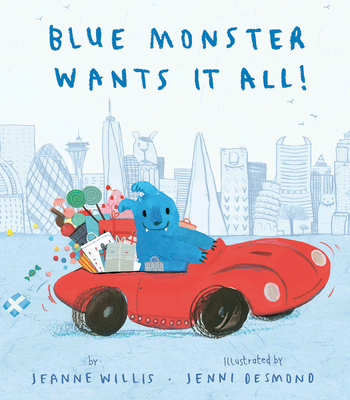 Blue Monster Wants It All! 1680100777 Book Cover