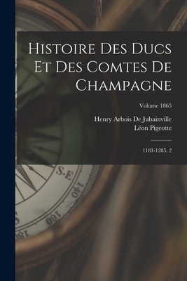 Histoire Des Ducs Et Des Comtes De Champagne: 1... [French] 101842704X Book Cover