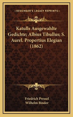 Katulls Ausgewahlte Gedichte; Albius Tibullus; ... [German] 1168262216 Book Cover