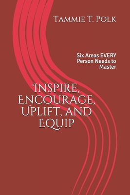 Inspire, Encourage, Uplift, and Equip: Six Area... B086PLNK61 Book Cover