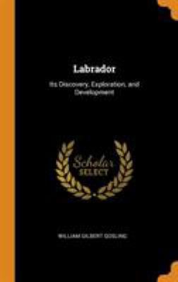 Labrador: Its Discovery, Exploration, and Devel... 0344593568 Book Cover
