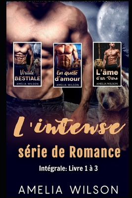 L'intense série de Romance: Intégrale: Livre 1 à 3 [French] B08FKW1Y18 Book Cover