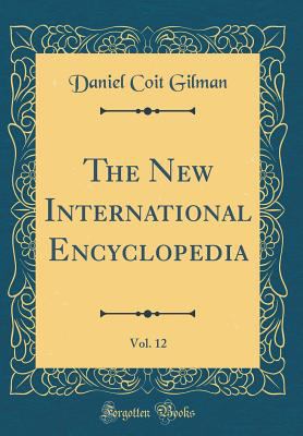 The New International Encyclopedia, Vol. 12 (Cl... 0266541925 Book Cover