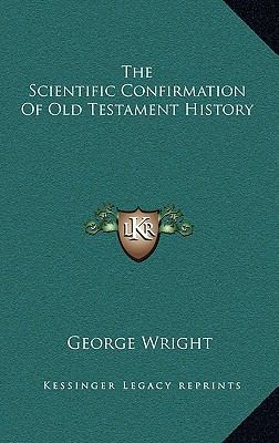 The Scientific Confirmation Of Old Testament Hi... 1163363138 Book Cover