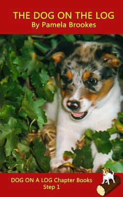 The Dog On The Log Chapter Book: For Phonics Re... 1987413938 Book Cover