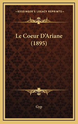 Le Coeur D'Ariane (1895) [French] 1167860020 Book Cover