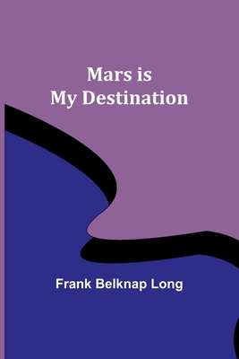 Mars is My Destination 9356909768 Book Cover