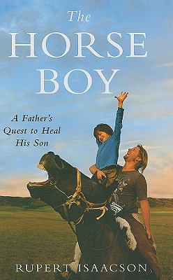 The Horse Boy: A Father's Quest to Heal His Son [Large Print] 1410415899 Book Cover