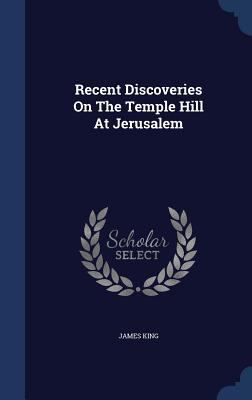 Recent Discoveries On The Temple Hill At Jerusalem 1340136031 Book Cover