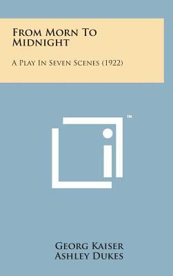 From Morn to Midnight: A Play in Seven Scenes (... 1498145469 Book Cover