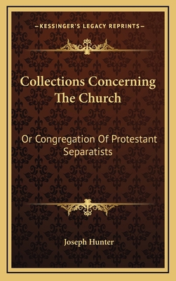 Collections Concerning the Church: Or Congregat... 1163555177 Book Cover