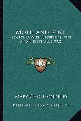 Moth And Rust: Together With Geoffrey's Wife An... 1165510766 Book Cover