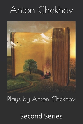 Plays by Anton Chekhov: Second Series B091WFG59G Book Cover