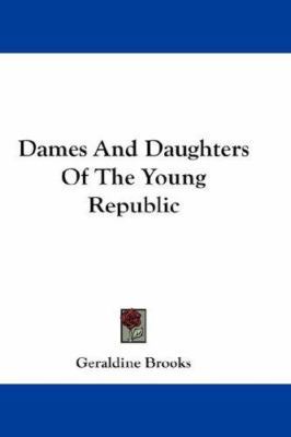 Dames And Daughters Of The Young Republic 0548263868 Book Cover