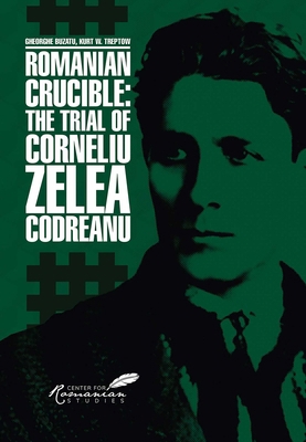 Romanian Crucible: The Trial of Corneliu Zelea ... 1592114482 Book Cover