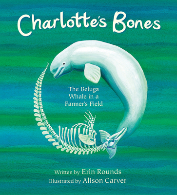 Charlotte's Bones: The Beluga Whale in a Farmer... 0884488608 Book Cover