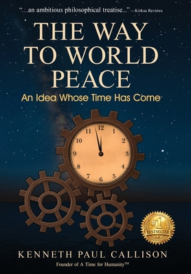 The Way to World Peace: An Idea Whose Time Has ... B0GGZCL53B Book Cover