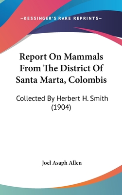 Report on Mammals from the District of Santa Ma... 1162195746 Book Cover