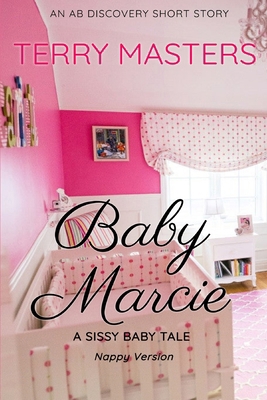 Baby Marcie (Nappy Version): An ABDL/Sissy/Roma...            Book Cover