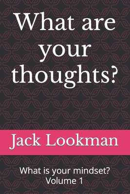 What are your thoughts?: What is your mindset? ... B0BPB44R4B Book Cover