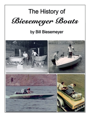 The History of Biesemeyer Boats 0615985750 Book Cover