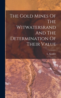 The Gold Mines Of The Witwatersrand And The Det... 1018782370 Book Cover