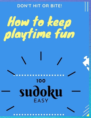 Sudoku: Don t hit or bite !: how to keep playti... B0858VHQFC Book Cover