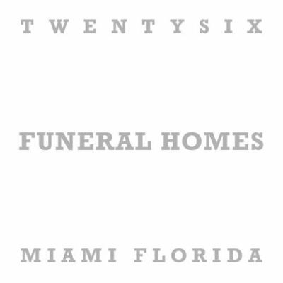 Twentysix Funeral Homes : Miami Florida 1953995004 Book Cover