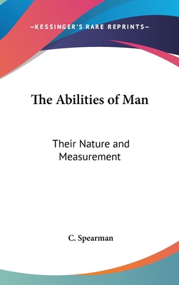 The Abilities of Man: Their Nature and Measurement 0548082634 Book Cover