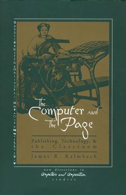 The Computer and the Page: The Theory, History ... 1567502121 Book Cover