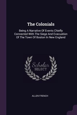 The Colonials: Being A Narrative Of Events Chie... 1378510240 Book Cover