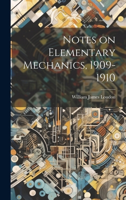Notes on Elementary Mechanics, 1909-1910 1019581239 Book Cover