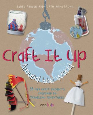 Craft It Up Around the World: 35 Fun Craft Proj... 1782490388 Book Cover